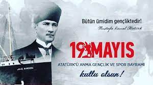 19 Mayıs Mayıs Atatürk'ü Anma, Gençlik ve Spor Bayramı Kutlu Olsun